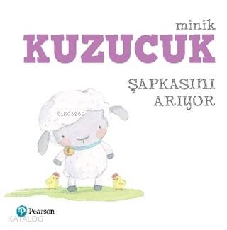  Minik Kuzucuk Şapkasını Arıyor | Melike Hendek | Jedda Robaard | Pearson Yayıncılık | 9786057988393 | 