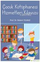  Çocuk Kütüphanesi Hizmetleri Kılavuzu | Bülent Yılmaz | Hiperlink Yayınları | 9786052814437 | 