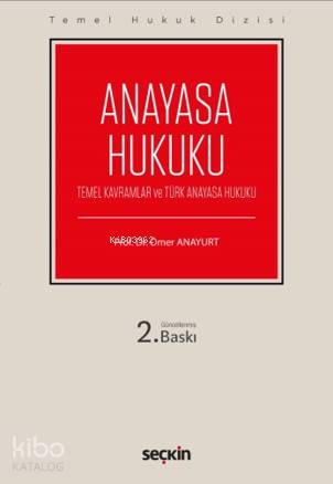  Anayasa Hukuku (Temel Kavramlar ve Türk Anayasa Hukuku) | Anayasa Hukuku (Temel Kavramlar ve Türk Anayasa Hukuku) | Ömer Anayurt | Seçkin Yayıncılık | 9789750256882 