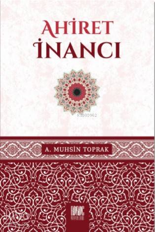 Ahiret İnancı | Ahiret İnancı | A Muhsin Toprak | Eriha | Buruc Yayınları | 9786050684629 