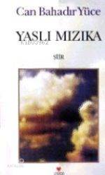  Yaslı Mızıka | Can Bahadır Yüce | Can Yayınları | 9789758440481 | 