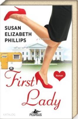  First Lady | Susan Elizabeth Phillips | Belgin Selen Haktanır | Pegasus Yayıncılık | 9786052999448 | 