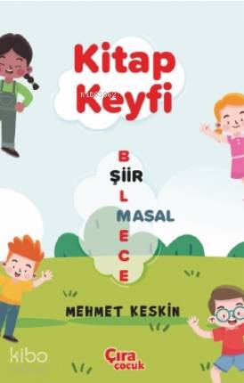  Kitap Keyfi | Mehmet Keskin | Hasan Hüseyin Güler | Mehdi Yılmaz | Çıra Çocuk | 9786257324588 | 
