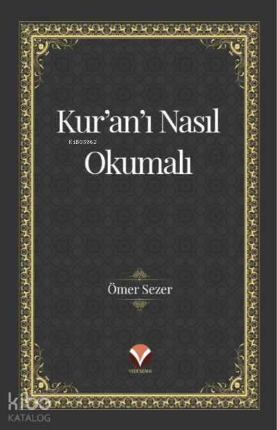  Kuranı Nasıl Okumalı | Kuranı Nasıl Okumalı | Ömer Sezer | Yedi Sema Yayınları | 9786057470690 