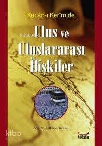  Kuranı Kerimde Ulus ve Uluslararası İlişkiler | Zülfikar Durmuş | Gökkubbe Yayınları | 9789756223949 | 