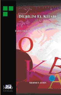  Dilbilim El Kitabı Temel Kavramlar ve Konular | Dilbilim El Kitabı Temel Kavramlar ve Konular | Mehmet Aydın | RES HATİCE DURSUN | 3F Yayınevi | 9789944997232 