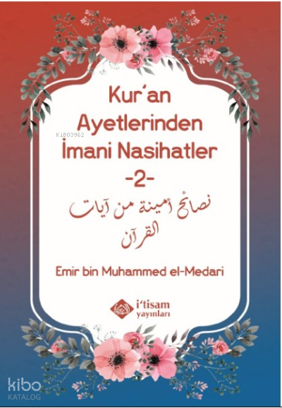  Kuran Ayetlerinden İmani Nasihatler 2 | Kuran Ayetlerinden İmani Nasihatler 2 | Emir bin Muhammed el Medari | İtisam Yayınları | 9786258003543 