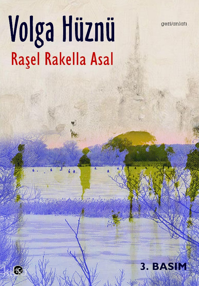  Volga Hüznü | Raşel Rakella Asal | Kafekültür Yayıncılık | 9786055237066 | 