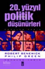  20 Yüzyıl Politik Düşünürleri | Philip Green | Robert Benewick | Robert BenewickPhilip Green | Ali Çimen | Timaş Yayınları | 9799753625318 | 