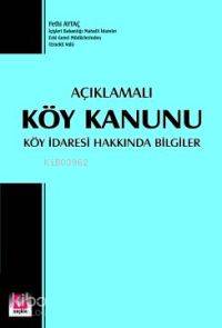  Açıklamalı Köy Kanunu Köy İdaresi Hakkında Bilgiler | Açıklamalı Köy Kanunu Köy İdaresi Hakkında Bilgiler | Fethi Aytaç | Seçkin Yayıncılık | 9789753477581 