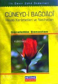  Cüneydi Bağdâdî Hayatı Kerâmetleri ve Nasihatları | Şerafettin Şenaslan | Medine Yayıncılık | 1002371104309 | 