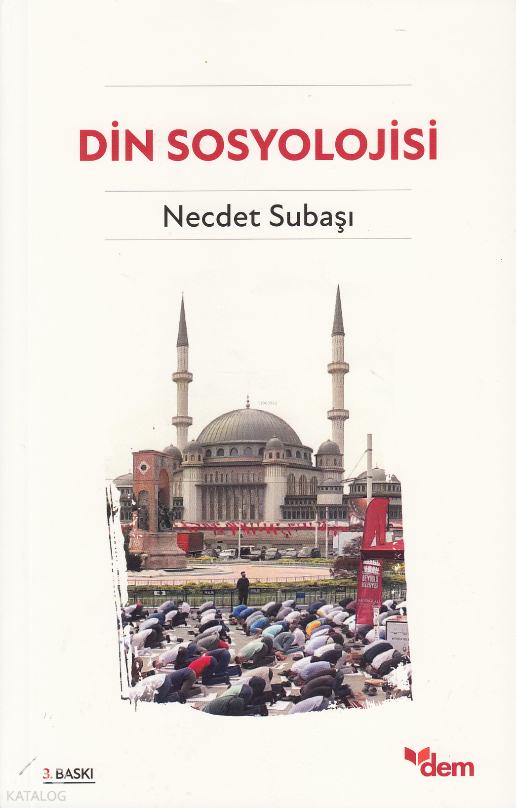  Din Sosyolojisi | Din Sosyolojisi | Necdet Subaşı | Nuray Yüksel | Dem Yayınları | 9786054036516 
