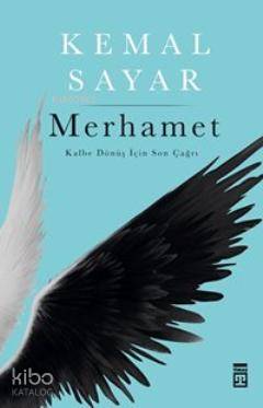  Merhamet Kalbe Dönüş İçin Son Çağrı | Kemal Sayar | Metin Karabaşoğlu | Ravza Kızıltuğ | Timaş Yayınları | 9789752637023 