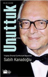  Unuttuk | Sabih Kanadoğlu | Doğan Kitap | 9786051111087 | 