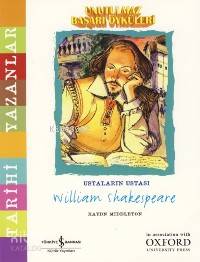  Unutulmaz Başarı Öyküleri Ustaların Ustası Wıllıam Shakespeare | Unutulmaz Başarı Öyküleri Ustaların Ustası Wıllıam Shakespeare | Haydn Mıddleton | Türkiye İş Bankası Kültür Yayınları | 9789944884808 
