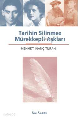  Tarihin Silinmez Mürekkepli Aşkları | Mehmet İnanç Turan | Kalkedon Yayıncılık | 9786055679484 | 