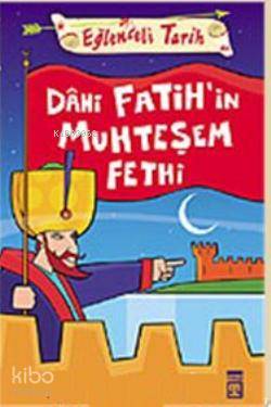  Dahi Fatihin Muhteşem Fethi | Behice Tezçakar | Timaş Yayınları | 9789752634257 