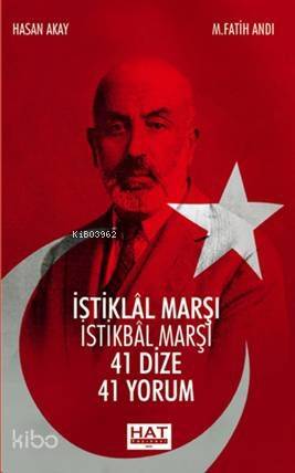  İstiklal Marşı İstikbal Marşı 41 Dize 41 Yorum | Hasan Akay | M Fatih Andı | Hasan AkayM Fatih Andı | Hat Yayınevi | 9786058833661 | 