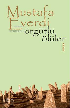 Örgütlü Ölüler | Örgütlü Ölüler | Mustafa Everdi | Beyan Yayınları | 9789754735086 