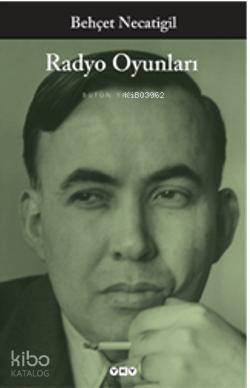  Radyo Oyunları Bütün Eserleri | Radyo Oyunları Bütün Eserleri | Behçet Necatigil | Akşit Görktürk | Yapı Kredi Yayınları ( YKY ) | 9789753637688 