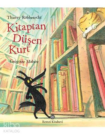  Kitaptan Düşen Kurt (Ciltli) | Kitaptan Düşen Kurt (Ciltli) | Ömer Erduran | Thierry Robberecht | Gregoire Mabire | Remzi Kitabevi | 9789751417442 