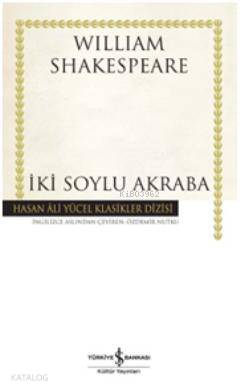  İki Soylu Akraba (Ciltli) | İki Soylu Akraba (Ciltli) | William Shakespeare | Özdemir Nutku | Türkiye İş Bankası Kültür Yayınları | 9786053606819 