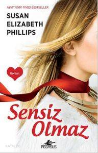  Sensiz Olmaz | Susan Elizabeth Phillips | Gizem Onat | Pegasus Yayıncılık | 9786053430254 | 