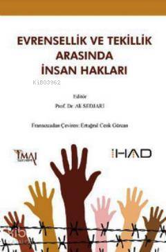  Evrensellik ve Tekillik Arasında İnsan Hakları | Ali Sedjari | Ertuğrul Cenk Gürcan | İmaj Yayıncılık | 9786055339067 | 