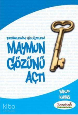 Maymun Gözünü Açtı; Deyimlerin Hikayeleri