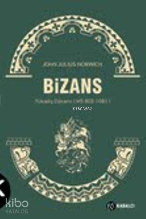  Bizans 2 | Bizans 2 | John Julius Norwich | Selen Hırçın Riegel | Kabalcı Yayınevi | 9786055093020 