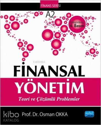  Finansal Yönetim Teori ve Çözümlü Problemler | Finansal Yönetim Teori ve Çözümlü Problemler | Osman Okka | Nobel Akademik Yayıncılık | 9786051336442 