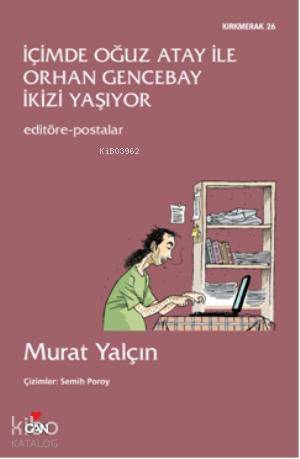  İçimde Oğuz Atay İle Orhan Gencebay İkizi Yaşıyor | Murat Yalçın | Can Yayınları | 9789750718939 | 