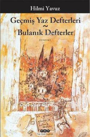  Geçmiş Yaz Defterleri Bulanık Defterler | Geçmiş Yaz Defterleri Bulanık Defterler | Hilmi Yavuz | Mevlüt Akyıldız | Yapı Kredi Yayınları ( YKY ) | 9789750826474 