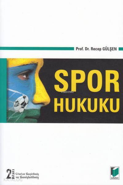  Spor Hukuku | Spor Hukuku | Recep Gülşen | Adalet Yayınevi | 9786051462639 