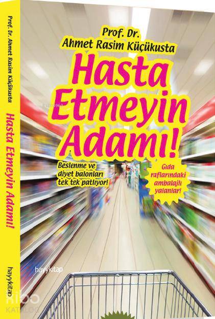  Hasta Etmeyin Adamı | Ahmet Rasim Küçükusta | Hayy Kitap | 9786055181437 | 