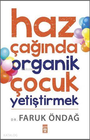  Haz Çağında Organik Çocuk Yetiştirmek | Faruk Öndağ | Timaş Yayınları | 9786050814224 