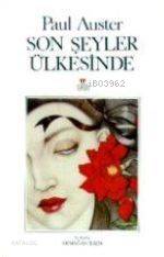  Son Şeyler Ülkesi | Paul Auster | Armağan İlkin | Can Yayınları | 9789755103617 | 
