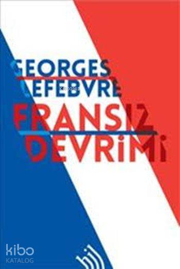  Fransız Devrimi | Heval Bucak | Georges Lefebvre | Hil Yayınları | 9789757638742 | 