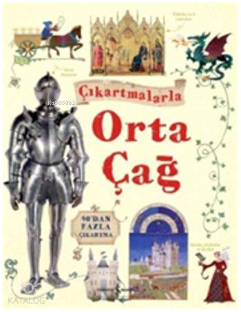  Çıkartmalarla Orta Çağ | Abigail Wheatley | Sevgi Atlıhan | Türkiye İş Bankası Kültür Yayınları | 9786053320425 | 