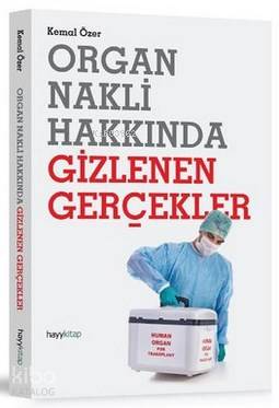  Organ Nakli Hakkında Gizlenen Gerçekler | Kemal Özer | Hayy Kitap | 9786055181376 | 