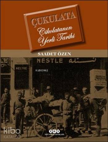  Çukulata Çikolatanın Yerli Tarihi (Ciltli) | Çukulata Çikolatanın Yerli Tarihi (Ciltli) | Saadet Özen | Yapı Kredi Yayınları ( YKY ) | 9789750830792 