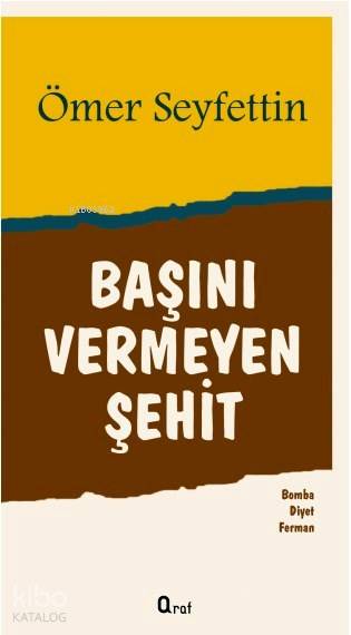  Başını Vermeyen Şehit | Ömer Seyfettin | Haldun Şeker | Araf Yayınları | 9786059078283 | 