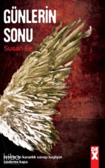  Günlerin Sonu | Günlerin Sonu | Susan Ee | Belgin Selen Haktanır | Dex Kitap | 9786050928310 
