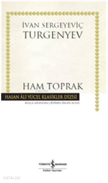  Ham Toprak (Ciltli) | Ham Toprak (Ciltli) | İvan Sergeyeviç Turgenyev | Ergin Altay | Türkiye İş Bankası Kültür Yayınları | 9786053325147 
