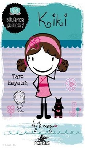  Kiki Tarz Hayatım Nilüfer Çıkmazı serisi | Serpil Tütüncü | Cansu Gümüş | Pınar Yıldız | Didem Rauf | Kyla May | Pegasus Yayıncılık | 9786053434894 | 