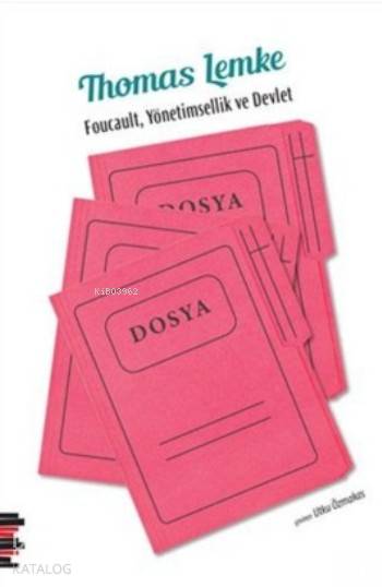  Foucault Yönetimsellik ve Devlet | Foucault Yönetimsellik ve Devlet | Thomas Lemke | Nadir Çakır | Pharmakon Kitap | 9786058461437 