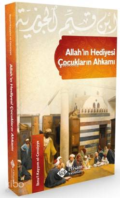  Allahın Hediyesi Çocukların Ahkamı | Allahın Hediyesi Çocukların Ahkamı | İbni Kayyım El Cevziyye | Mahmut Kısa | İtisam Yayınları | 9786058421080 