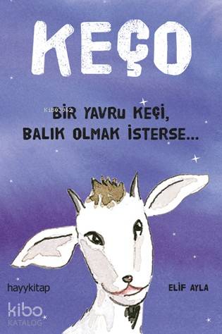  Keço Bir Yavru KeçiBalık Olmak iSterse | Elif Ayla | Ayşe Türemiş | Hayy Kitap | 9786059841382 | 