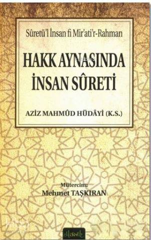  Hakk Aynasında İnsan Sureti | Aziz Mahmud Hüdayi | Mehmet Taşkıran | Misvak Neşriyat | 9786054791187 | 