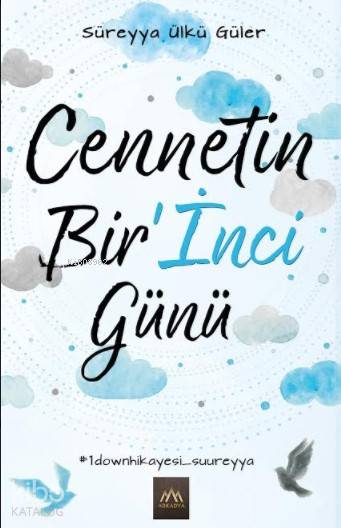  Cennetin Birİnci Günü | Cennetin Birİnci Günü | Çağla Dirice Çakır | Süreyya Ülkü Güler | Arkadya Yayınları | 9786051882109 